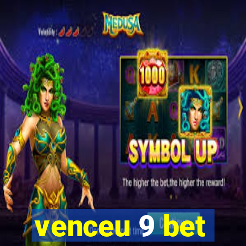 venceu 9 bet